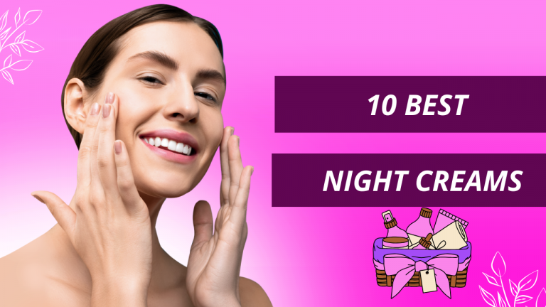 Top 10 Night Cream In India 2023 [Review + Feature + Price]