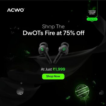 AcWO DwOTS Fire Earphones – 75% OFF | Shop at Just ₹1,999
