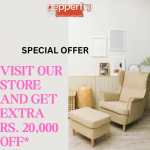 Pepperfry - Visit Our Store And Get Extra Rs. 20,000 Off*