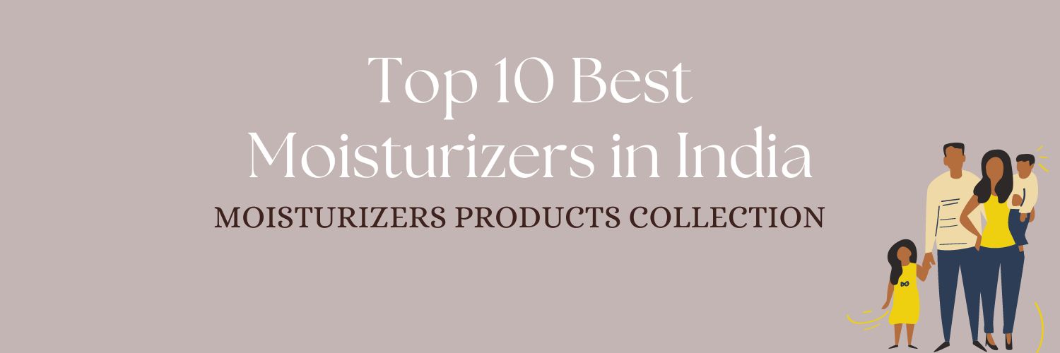 Top 10 Best Moisturizers in India