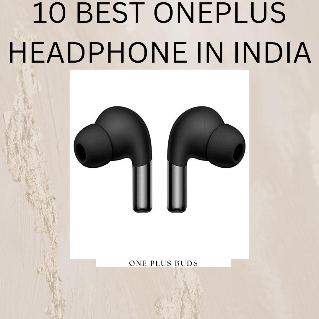 10 BEST ONEPLUS HEADPHONE IN INDIA