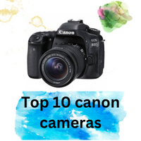 Top 10 canon cameras