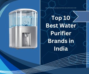 Top 10 Best Water Purifier Brands in India