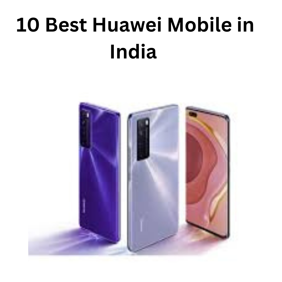 10 Best Huawei Mobile in India