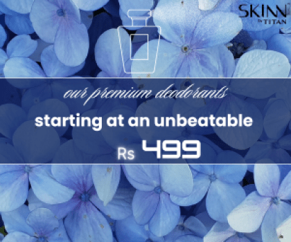 Elevate your freshness game with our premium deodorants, starting at an unbeatable Rs 499.