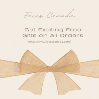 Get FREE GIFTS on All Orders at Faces Canada – Shop Now!