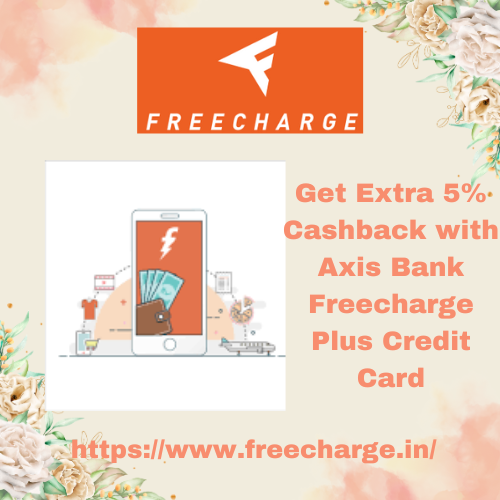 Get Extra 5% Cashback with Axis Bank Freecharge Plus Credit Card