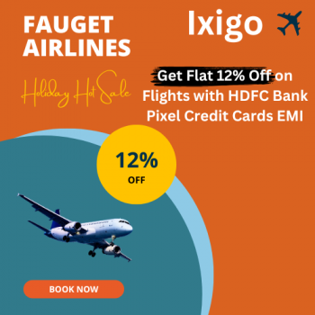 Ixigo Get Flat 12% Off on Flights with HDFC Bank Pixel Credit Cards EMI