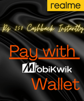 Get Rs 250 Cashback Instantly When You Pay with Mobikwik Wallet! at realme store , realme coupon code