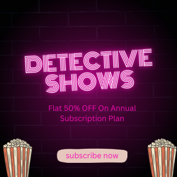 Detective Shows: Flat 50% OFF On Annual Subscription Plan