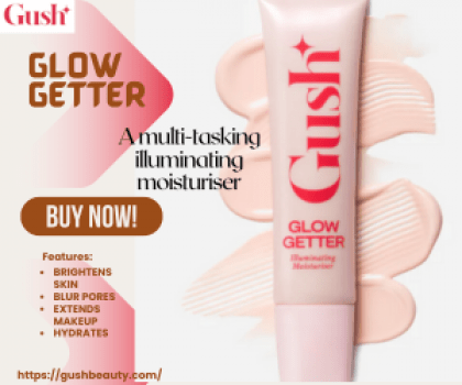 Gush || Glow Getter - A Multi-Tasking Illuminating Moisturiser
