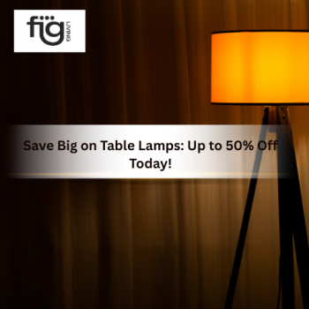 Save Big on Table Lamps: Up to 50% Off Today!