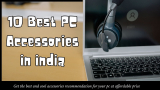 10 Best PC Accessories In India