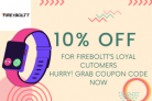 10% OFF FOR FIREBOLTT LOYAL CUSTOMERS