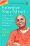 Energize Your Mind : Learn the Art of Mastering Your thoughts