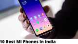 10 Best MI Phones in India