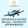Air vistara-Students can Save Rs 1500 + No Fee on App Bookings!