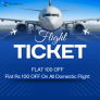 FLAT 100% OFF  Flat Rs 100 OFF On All Domestic Flight