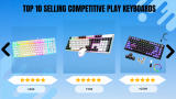 Top 10 Best Selling Gaming Keyboards for Competitive Play