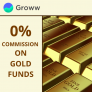 Groww: 0% Commission on Gold Funds