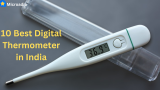 10 Best Digital Thermometers in India-with Accurate and Quick Response