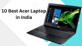 10 Best Acer Laptops in India