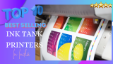 Top 10 Best Selling Ink Tank Printers in India