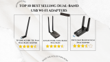Top 10 Best Selling Dual-Band USB Wi-Fi Adapters