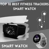 Top 10 Best Fitness Trackers Smart Watch