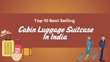 Top 10 Best Selling Cabin Luggage Suitcase In India