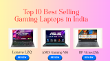 Top 10 Best Selling Gaming Laptops in India