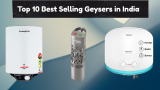 Top 10 Best Selling Geysers in India