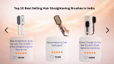 Top 10 Best Selling Hair Straightening Brushes in India