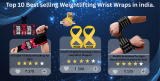 Top 10 Best selling Weightlifting Wrist Wraps in india