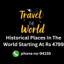 Historical Places In The World Starting At Rs 4799