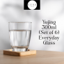Seva Homes- Yujing 300ml (Set of 6) Everyday Glass