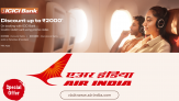 Air India flights – Get Up to Rs. 2000 Off with ICICI Bank Cards