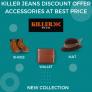 Killer Jeans Discount Offer Accessories at Best Price