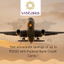 air vistara-save of upto ₹3000 with Federal Bank Credit Cards.