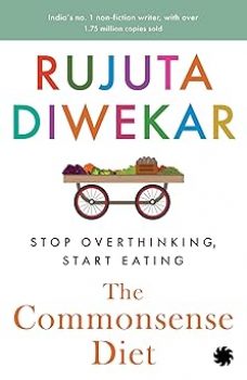The Commonsense Diet: Stop Overthinking Start Eating